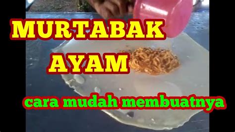 Roti Canai Cara Mudah Membuat Murtabak Ayam Sedap Dan Menyelerakan