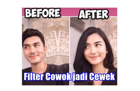 Begini Cara Buat Filter Cowok Jadi Cewek Yang Viral Menit Info