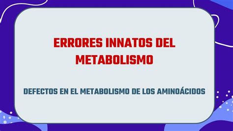 Errores innatos del metabolismo de aminoácidos dianocito rouleaux uDocz