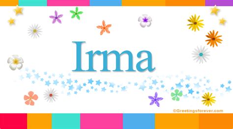 Irma Name Meaning Irma Name Origin Name Irma Meaning Of The Name