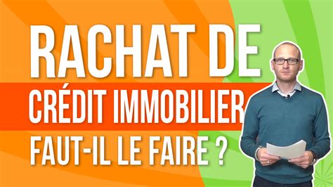 Rachat De Cr Dit Immobilier Faut Il Le Faire