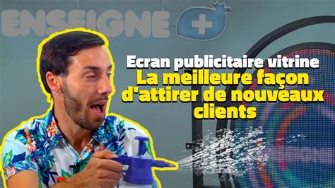 Ecran publicitaire vitrine La meilleure façon d attirer de