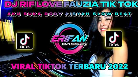 Dj Rip Love Faouzia Tik Tok X Aku Suka Body Terbaru 2022 Youtube