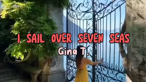 I SAIL OVER SEVEN SEAS By Gina T Lyric YouTube