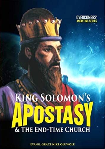King Solomons Apostasy And The End Time Church By Grace Nike Oluwole