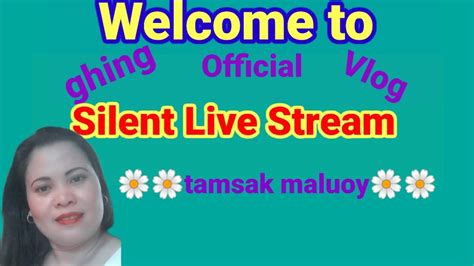 Welcome To My SILENT LIVE STREAM Pasok Mga Langga YouTube