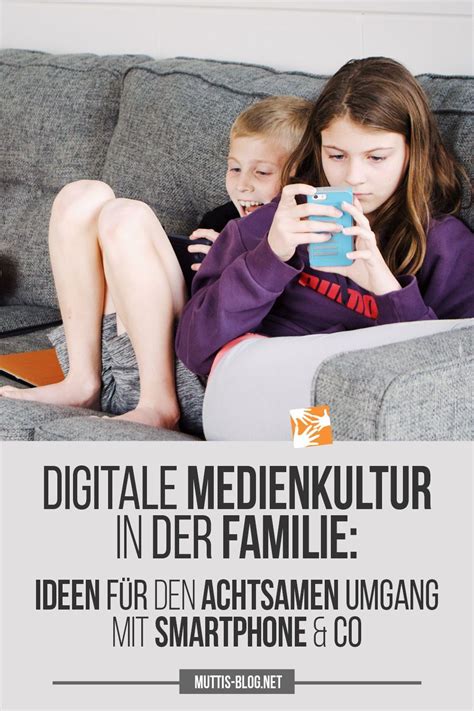 Digitale Medienkultur in der Familie Ideen für den achtsamen Umgang