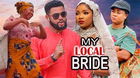 My Local Bride Full Movie Uju Okoli Stephen Odimgbe Angela Ufuoma