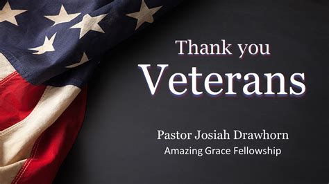 Thank You Veterans Pastor Josiah Drawhorn Amazing Grace Fellowship