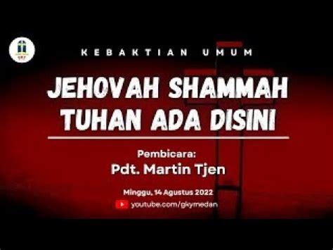 IDN 中文 Kebaktian Umum 2 14 Agustus 2022 Jehovah Shammah Tuhan Ada