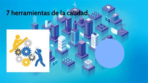 Resumen De Las 7 Herramientas De La Calidad By Patricia Hernández Martínez On Prezi