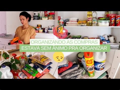 Organizando As Compras De Mercado Sem Nimo Pra Organizar O Que