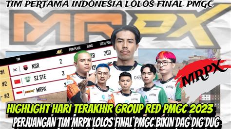 HIGHLIGHT HARI TERAKHIR GROUP RED PMGC 2023 PERJUANGAN TIM MRPX LOLOS