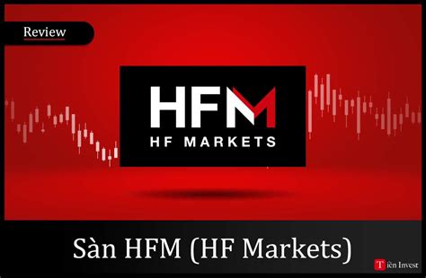 Đánh giá sàn HFM HF Markets có uy tín không