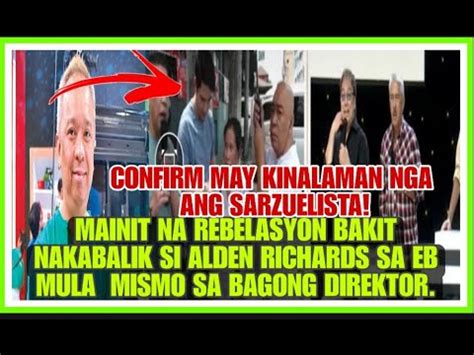 Bagong Direktor Ng Eb May Rebelasyon Sa Pagbabalik Ni Alden Richards T