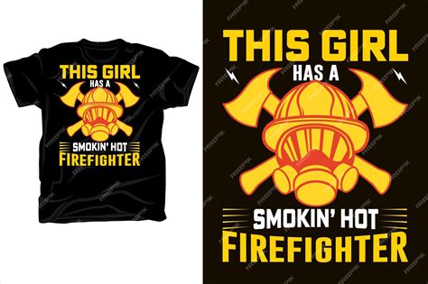 Premium Vector This Girl Has A Smokin Hot Firefighter Tshirt Design