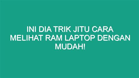 Ini Dia Trik Jitu Cara Melihat Ram Laptop Dengan Mudah Geograf