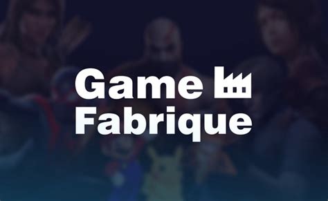 Welcome To Gamefabrique Gamefabrique