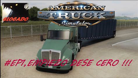 American Truck Simulator Ep Empiezo Desde Cero Como Un Novato Youtube