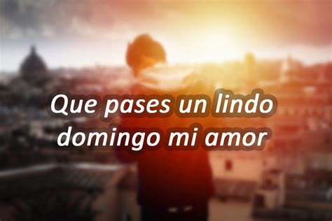 Imagenes Y Frases De Feliz Domingo Mi Amor ♥