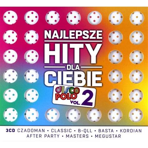 Najlepsze Hity Dla Ciebie Disco Polo Vol 2 3CD EMAG Ro