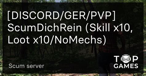 Discord Ger Pvp Scumdichrein Skill X Loot X Nomechs Server Scum