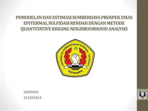 Pemodelan Dan Estimasi Sumberdaya Prospek Emas Epitermal Sulfidasi