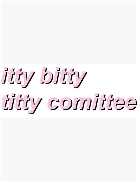 Itty Bitty Titty Committee Poster For Sale By Modernfeminist Redbubble