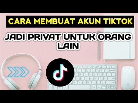 Cara Menyembunyikan Akun Tiktok Privat YouTube