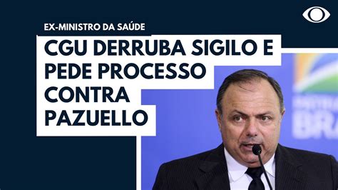 Cgu Derruba Sigilo E Pede Processo Contra Pazuello Youtube