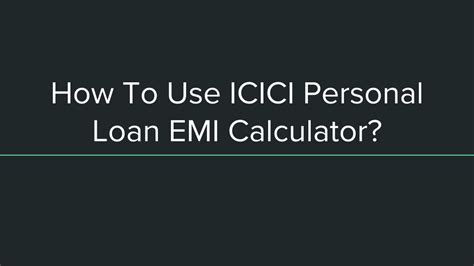 Ppt How To Use Icici Personal Loan Emi Calculator Powerpoint Presentation Id8488144