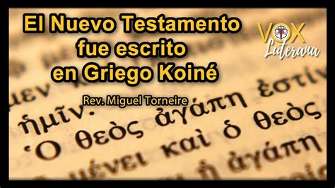 El Nuevo Testamento Fue Escrito En Griego Koin Video Youtube