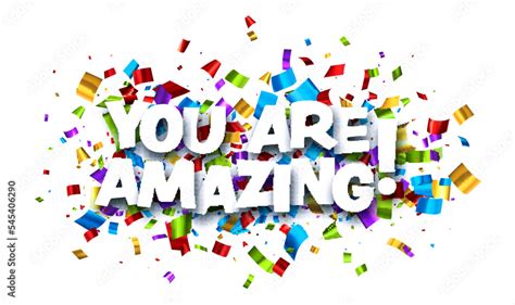 You Are Amazing Sign On Colorful Cut Ribbon Confetti Background Stock