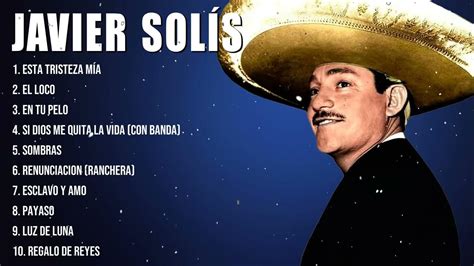 The Best Latin Songs Playlist Of Javier Solís Greatest Hits Of Full