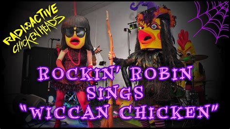 Rockin Robin Sings Wiccan Chicken Radioactive Chicken Heads 🎤 Youtube