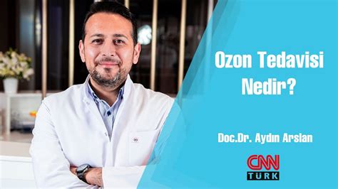 Ozon Tedavisi Nedir İşin Uzmanı Doç Dr Aydın Arslan YouTube