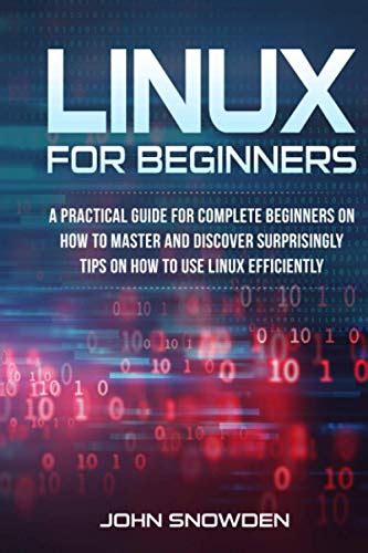 Linux For Beginners A Practical Guide For Complete Beginners On How To