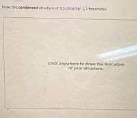 Answered Draw The Condensed Structure Of 3 5 Dimethyl 1 3 Hexanediol