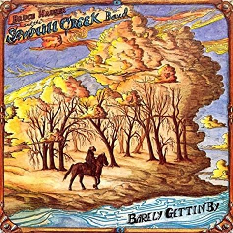 Barely Gettin’ By By Bruce Hauser And The Sawmill Creek Band On Amazon Music