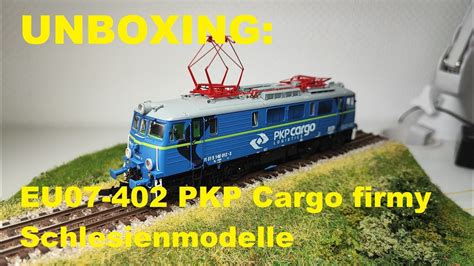 UNBOXING EU07 402 PKP Cargo Firmy Schlesienmodelle YouTube