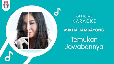 Mikha Tambayong Temukan Jawabannya Official Karaoke Version Youtube