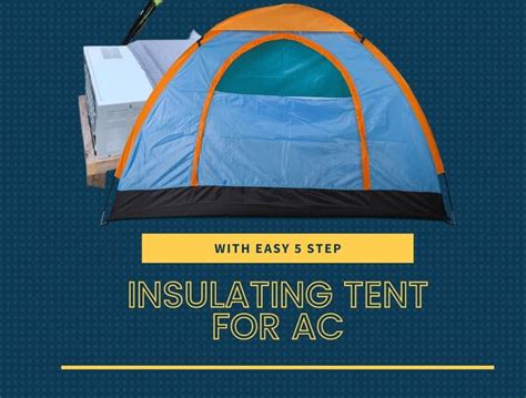 How to Insulate a Tent for AC? Easy 5 Ways to Cool Camping in Hot Summer!