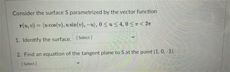 Solved Consider The Surface S Parametrized By The Vector Chegg