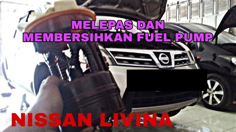 Cara Lepas Dan Bersihkan Pompa Bensin Fuel Pump Nissan Grand Livina