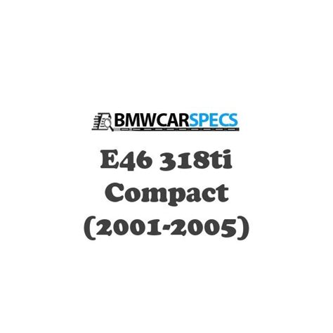 BMW E46 318ti Compact 2001 2005 Bmwcarspecs