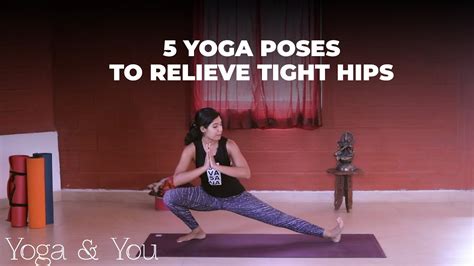 5 Yoga Poses To Relieve Tight Hips How To Get Flexible Hips Youtube