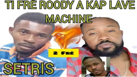 video ti frè roody rooboy La kap lave machine wap krye siw gade