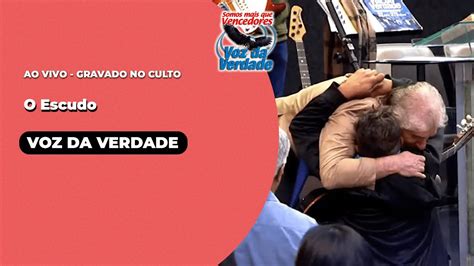 O Escudo Interpreta O Incr Vel Ao Vivo Voz Da Verdade Culto Youtube