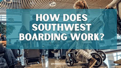 How Does Southwest Boarding Work The Complete Boarding Process