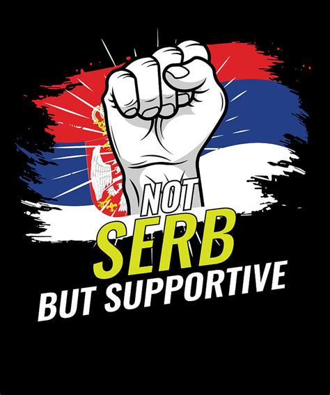 Not Serb But Supportive Serbia Flag Country Travel Souvenir Digital Art by Maximus Designs ...